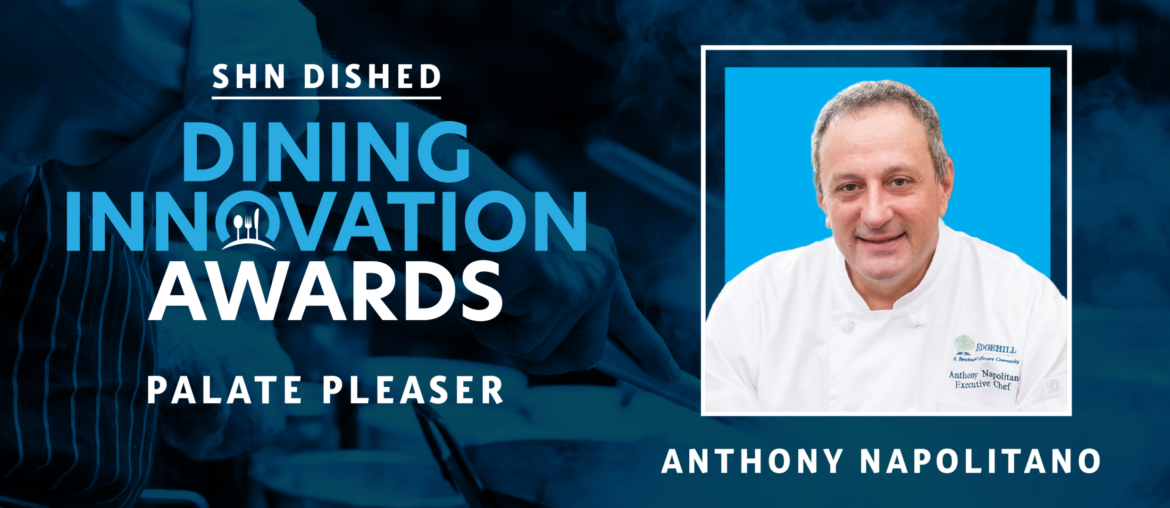 DISHED Senior Living Dining Innovation Awards: Anthony Napolitano, Executive Chef, Edgehill, a Benchmark Senior Living CCRC